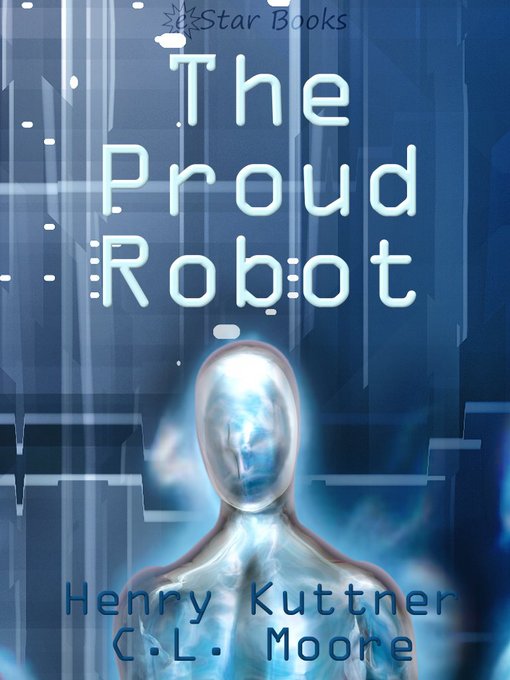 Title details for The Proud Robot by Henry Kuttner - Available